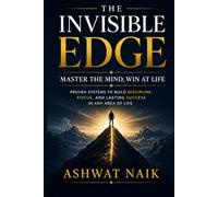 The Invisible Edge: Master Your Mind. Build Discipline. Win at Life (The Invisible Edge Series)