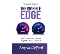 The Invisible Edge: What Fuels Your Success Might Be What Limits It