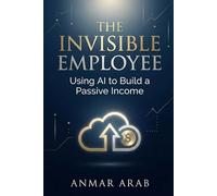 The Invisible Employee: Using AI to Build a Passive Income