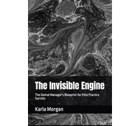 The Invisible Engine: The Dental Manager's Blueprint for Elite Practice Success