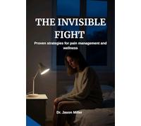 The Invisible Fight: Proven strategies for pain management for wellness