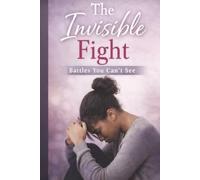 The Invisible Fight Trusting God Through Pain You Can’t See by Tangi Greene: Trusting God Through Pain You Can’t See