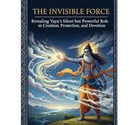 The Invisible Force: Revealing Vayu’s Silent but Powerful Role in Creation, Protection, and Devotion