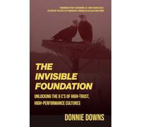The Invisible Foundation: Unlocking ‘The 6 Cs’ of High-Trust, High-Performance Cultures
