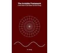 The Invisible Framework: A New Model of Dark Matter and Dark Energy