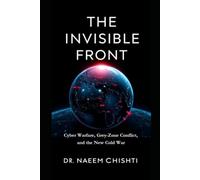 The Invisible Front: Cyber Warfare, Grey-Zone Conflict, and the New Cold War: 12 (The Intelligence Series)