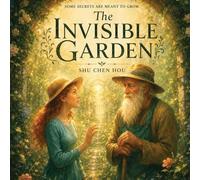 The Invisible Garden: A Gentle Story About Faith, Imagination, and Discovering the Magic Within: 32 (Whispers of Wonder)