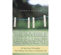 The Invisible Garment: 30 Spiritual Principles That Weave the Fabric of Human Life