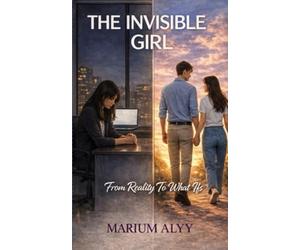 The Invisible Girl: From Reality To What-Ifs