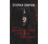 The Invisible Girl in Room Thirteen