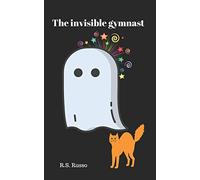 The invisible gymnast: A fun story for boys and girls aged 8 and over.