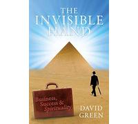 The Invisible Hand: Business, Success & Spirituality