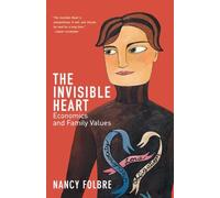 The Invisible Heart : Economics and Family Values