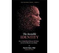 The Invisible Identity: How a Criminal Record Becomes the Person You Are Not Allowed to Leave Behind (The Invisible Series)