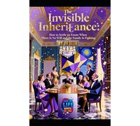 The Invisible Inheritance: How to Settle an Estate When There Is No Will and the Family Is Fighting (Hard Life Problems Worth Solving)