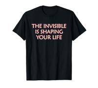 The Invisible is Shaping Your Life Mindfulness Meditation T-Shirt