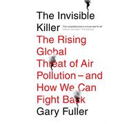 The Invisible Killer: The Rising Global Threat of Air Pollution - And How We Can Fight Back