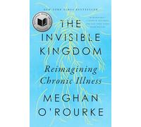 The Invisible Kingdom: Reimagining Chronic Illness