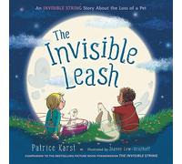 The Invisible Leash: A Story Celebrating Love After the Loss of a Pet: 3 (The Invisible String)