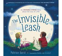 The Invisible Leash: A Story Celebrating Love After the Loss of a Pet: 3 (The Invisible String)