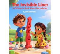 The Invisible Line: A Children’s Book About Boundaries: Teaching Kids Personal Space, Consent, and the Confidence to Say No (Ages 4-7 Social Skills Story)