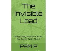 The Invisible Load: What Every Woman Carries But Rarely Talks About