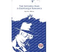 The Invisible Man : A Grotesque Romance