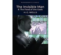 The Invisible Man and The Food of the Gods (Wordsworth Classics)