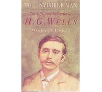 The Invisible Man: Life and Liberties of H.G. Wells