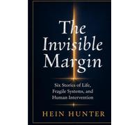 The Invisible Margin: Six stories of luck, systems and human intervention (The honest series)