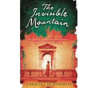 THE INVISIBLE MOUNTAIN: An Epic Historical Novel of Three Generations of Women Across South America