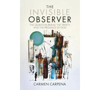 The Invisible Observer: The Quantum Realm, the Trinity and the Presence of God