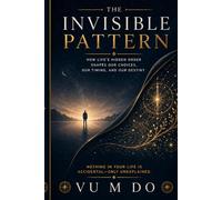The Invisible Pattern: Why the Moments You Call Coincidence May Be Changing Your Life