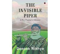 The Invisible Piper: A Tea Planter’s Odyssey