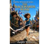 The Invisible Rainbow: A fully illustrated chapter book adventure for readers aged 6 to 10 - where drawing everything turns out to matter more than anyone expected.: 3 (The Whistwick Series)