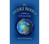 The Invisible Rainbow: A History by Arthur Firstenberg (PB 2020)
