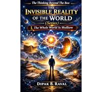 The Invisible Reality of The World (Series ) 1. The Whole World Is Hollow: The Thinking Beyond The Box