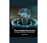 The Invisible Revolution: How Edge AI Is Rewiring Our Connected World
