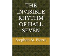 THE INVISIBLE RHYTHM OF HALL SEVEN