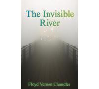 THE INVISIBLE RIVER
