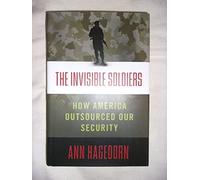 The Invisible Soldiers: How America Outsourced Our Security
