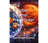 The Invisible Squirrel From Outer Space