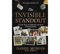 The Invisible Standout: A True Story of Addiction, Survival, and Redemption