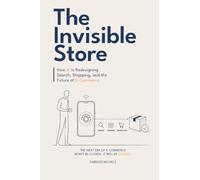 The Invisible Store: How AI Is Redesigning Search, Shopping, and the Future of E-Commerce