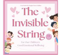 The Invisible String: For Our Children’s Good Emotional Health & Wellbeing (Emotions & Feelings)