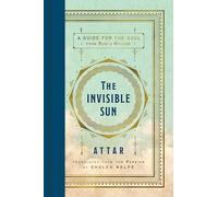 The Invisible Sun: A Guide for the Soul from Rumi's Master