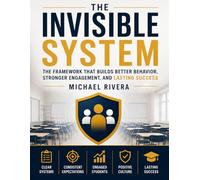 The Invisible System: Building classroom systems that create clarity, consistency, and culture-so students thrive and teachers lead with confidence.