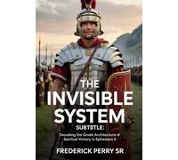 The Invisible System:: Decoding the Greek Architecture of Spiritual Victory in Ephesians 6