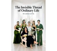 The Invisible Thread of Ordinary Life