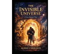 The Invisible Universe: A love Beyond Time (The Eden Paradox)